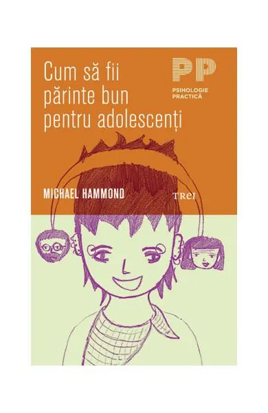 Cum să fii părinte bun pentru adolescenţi - Paperback - Michael Hammond