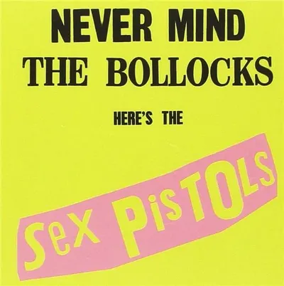 Never Mind the Bollocks - Here's the Sex Pistols
