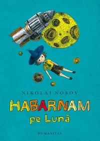 Habarnam pe Lună - Paperback brosat - Nikolai Nosov