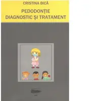 Pedodontie. Diagnostic si Tratament