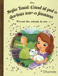 Disney. Sofia Intai: Cand iti pui o dorinta intr-o fantana