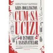 Cum sa ucizi. O istorie a asasinatelor