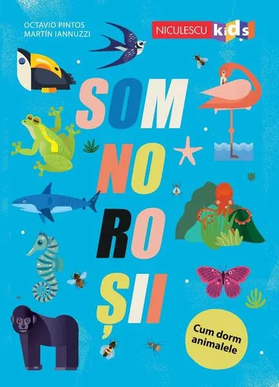 SOMNOROȘII. Cum dorm animalele - Paperback brosat - Martin Iannuzzi, Octavio Pintos