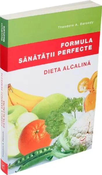Formula sănătății perfecte - Paperback - Alexandra Gînja, Theodore A. Baroody