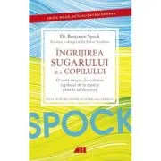 DR. SPOCK. Ingrijirea sugarului si a copilului