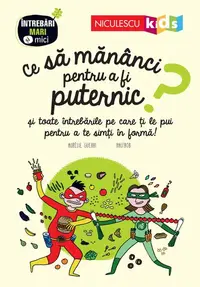 Ce să mănânci pentru a fi puternic? Seria Întrebări MARI şi mici - Paperback brosat - Aurélie Guerri