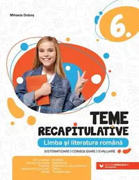 Teme recapitulative. Limba și literatura română. Clasa a VI-a