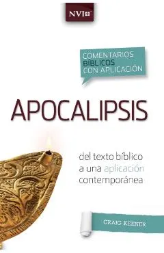 Comentario Bíblico Con Aplicacion NVI Apocalipsis: del Texto Bíblico a Una Aplicación Contemporánea