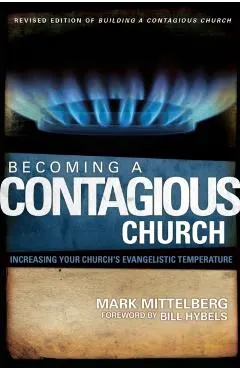 Becoming a Contagious Church: Increasing Your Church's Evangelistic Temperature