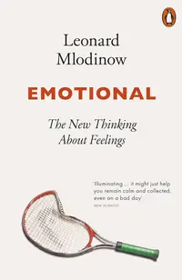 Emotional: The New Thinking About Feelings