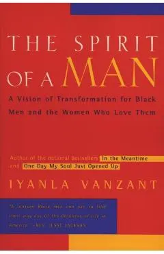 The Spirit of a Man: A Vision of Transformation for Black Men and the Women Who Love Them