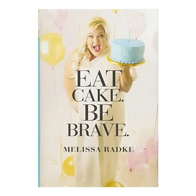 Eat cake. Be brave