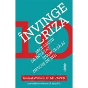 Invinge criza. Zece lectii de invatat inainte sa ai nevoie de ele