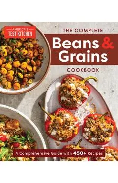 The Complete Beans and Grains Cookbook: A Comprehensive Guide with 400+ Recipes