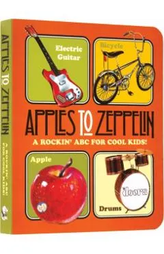 Apples to Zeppelin: A Rockin' ABC for Cool Kids!