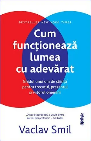 Cum funcționează lumea cu adevărat. Ghidul unui om de știință pentru trecutul, prezentul și viitorul omenirii