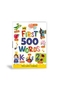 My First 500 Words: Illustrated Picture Book to Learn 500 Important Words Includes Alphabet, Numbers, Colors, Shapes, Transport, Places, Professions a
