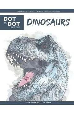 Dinosaurs - Dot to Dot Puzzle (Extreme Dot Puzzles with over 15000 dots) by Modern Puzzles Press: Extreme Dot to Dot Books for Adults - Challenges to