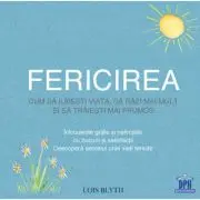 Fericirea. Cum sa iubesti viata, sa razi mai mult si sa traiesti mai frumos