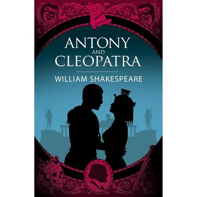 Arcturus Publishing Ltd Antony Cleopatra (Arcturus Shakespeare Editions)
