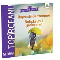 Rapsodii de toamna. Balada unui greier mic. Poezii pentru gradinita