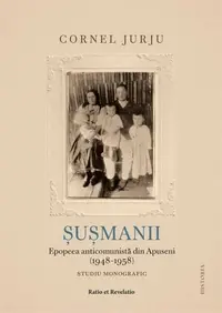 Şuşmanii. Epopeea anticomunistă din Apuseni (1948-1958) - Paperback brosat