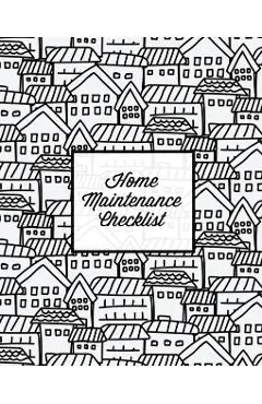 Home Maintenance Checklist: Log Book, Keep Track & Record House Systems Schedule, Cleaning, Service & Repairs List, Project Notes & Information Pl