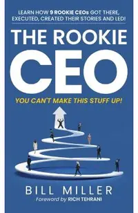 The Rookie CEO, You Can't Make This Stuff Up!