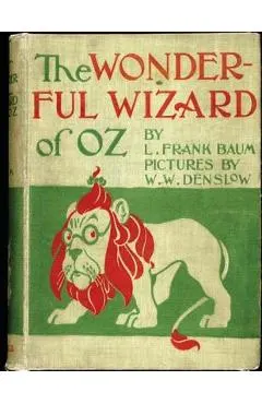 The Wonderful Wizard of Oz. ( children's ) NOVEL by: L. Frank Baum and illustrated by: W. W. Denslow