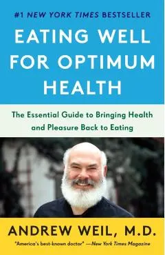 Eating Well for Optimum Health: The Essential Guide to Bringing Health and Pleasure Back to Eating