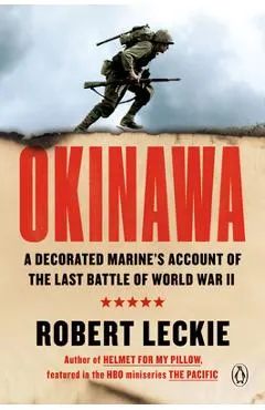 Okinawa: A Decorated Marine's Account of the Last Battle of World War II