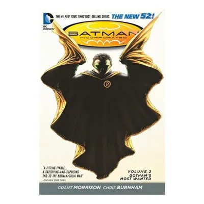 Batman Incorporated. Volume 2 Gotham's Most Wanted
