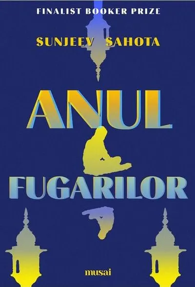 Anul fugarilor - Paperback brosat - Sunjeev Sahota