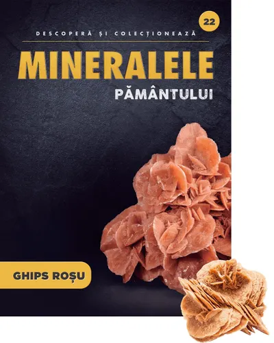 Ghips (trandafir de desert). Volumul 22. Mineralele Pamantului