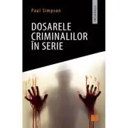 Dosarele criminalilor in serie