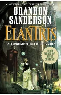 Elantris: Tenth Anniversary Author's Definitive Edition