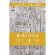 Inventarea trecutului. 50 000 de ani de cultura, conflict si conexiuni