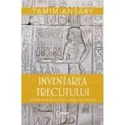 Inventarea trecutului. 50 000 de ani de cultura, conflict si conexiuni