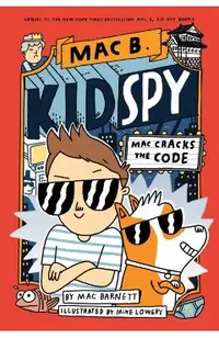 Mac Cracks the Code (Mac B., Kid Spy #4), Volume 4