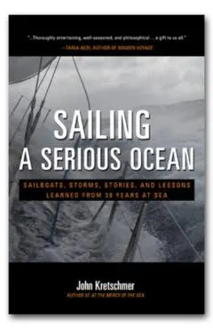 Sailing a Serious Ocean: Sailboats, Storms, Stories and Less
