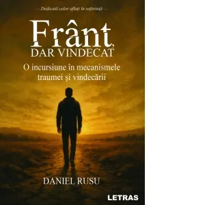 Frant, dar vindecat. O incursiune in mecanismele traumei si vindecarii