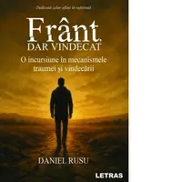 Frant, dar vindecat. O incursiune in mecanismele traumei si vindecarii