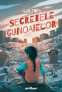 Secretele gunoaielor - Hardcover - Alis Popa