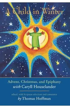 A Child in Winter: Advent, Christmas, and Epiphany with Caryll Houselander