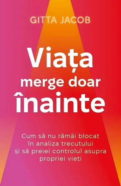 Viața merge doar înainte - Paperback brosat - Gitta Jacob