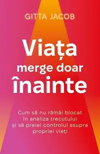 Viața merge doar înainte - Paperback brosat - Gitta Jacob