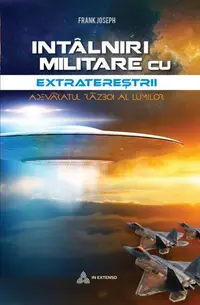 Întâlniri militare cu extratereștrii. Adevăratul război al lumilor - Paperback brosat - Frank Joseph