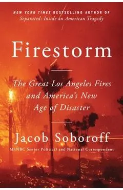 Firestorm: The Great Los Angeles Fires and America's New Age of Disaster