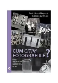 Cum citim fotografiile - Paperback brosat - Bill Jay, David Hurn