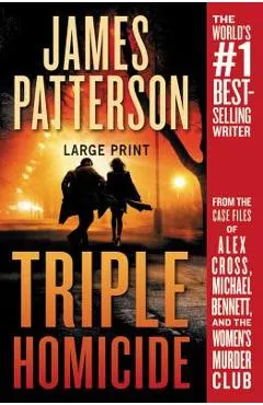 Triple Homicide: From the Case Files of Alex Cross, Michael Bennett, and the Women's Murder Club